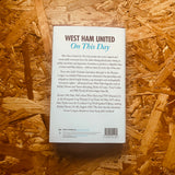 West Ham United FC On This Day: Hammers History, Trivia, Facts and Stats from Every Day of the Year