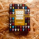 1000 Football Shirts: The Colors of the Beautiful Game (revised and updated)