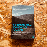 The Geopolitical Economy of Football: Where Power Meets Politics and Business