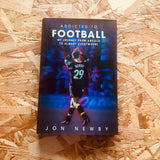 Addicted to Football: A Journey from Anfield to Almost Everywhere.