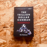 The Trillion Dollar Conman: The Astonishing True Story of the Most Audacious Fraud in Sport (paperback)