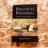 Political Football: The Life and Death of Belfast Celtic