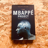 The Mbappe Project: Making a Superstar - **SIGNED COPIES AVAILABLE**