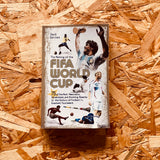 The Making of the FIFA World Cup: 75 of the Most Memorable, Celebrated, and Shocking Moments in the History of Football's Greatest Tournament (paperback)