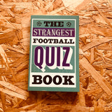 The Strangest Football Quiz Book: Test Your Knowledge with the Most Bizarre Soccer Trivia and World Cup Facts Ever Recorded