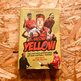 Second Yellow: The Further Adventures of our Footballing Heroes