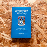 Coventry City Miscellany: Sky Blues Trivia, History, Facts and Stats