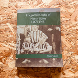 Forgotten Clubs of North Wales (1872-1914)