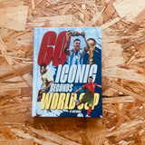 60 Iconic Seconds of the World Cup: The Essential Guide