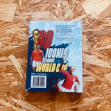 60 Iconic Seconds of the World Cup: The Essential Guide