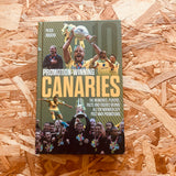 Promotion Winning Canaries: Memories, Players, Facts and Figures Behind All of Norwich City's Post-War Promotions