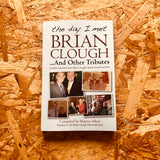 The day I met Brian Clough ...And Other Tributes: Includes memories from Brian Clough's family, friends and fans