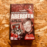Aberdeen Greatest Games: The Dons' Fifty Finest Matches