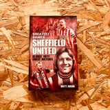 Sheffield United Greatest Games: The Blades' Fifty Finest Matches