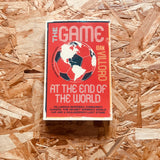 The Game at the End of the World: Villainous Referees, Communist Bakers, the Secret Women's World Cup, and a Goalkeeper's Last Stand