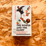 The Power and the Glory: A New History of the World Cup (paperback)