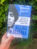 Killing Maradona: How cocaine, the Camorra and crime corrupted football's greatest talent  - **SIGNED COPIES AVAILABLE**