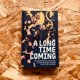 A Long Time Coming: The Inside Story of Scotland's Return to the World Cup