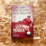 Life with the Robins and Beyond: The Geoff Merrick Story