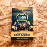 Blue & Gold Passion: A History of Boca Juniors (paperback)