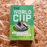 The FIFA World Cup: A History of the Planet's Biggest Sporting Event (2026 edition)