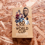 Sixty Years of the World Cup: Reflections on Football’s Greatest Show on Earth (paperback)
