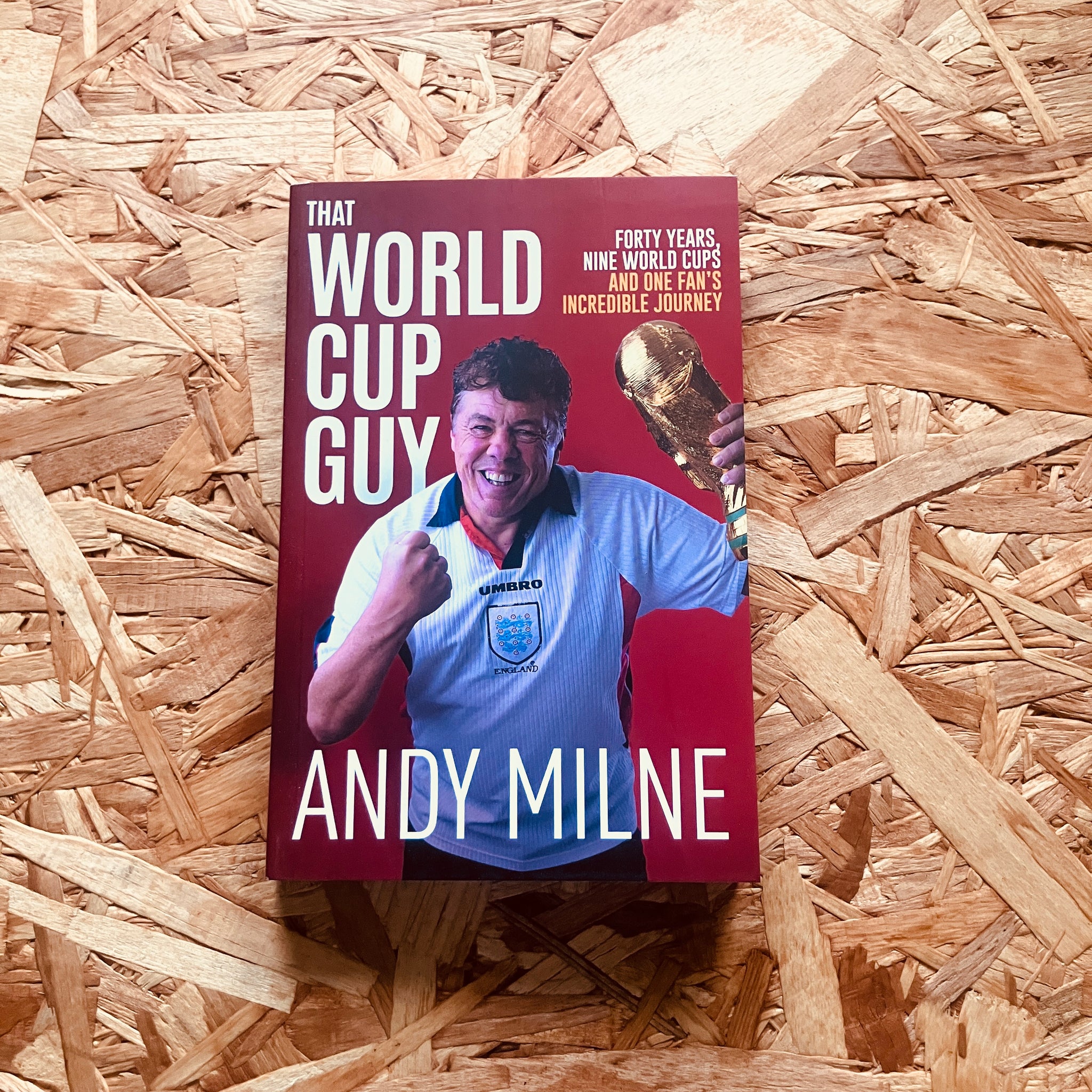 That World Cup Guy: Forty Years, Nine World Cups and One Fan's