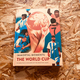 Immortal Moments: The World Cup
