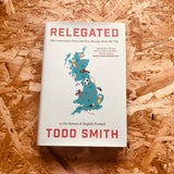 Relegated: One American's Pints-and-Pies Journey from the Top to the Bottom of English Football
