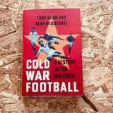 Cold War Football: A History in Ten Matches