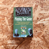 Playing The Game: Stories from the touchline: the early history of Aylesbury United FC, 1897 - 1955