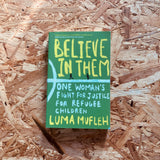 Believe in Them: One Woman's Fight for Justice for Refugee Children