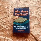 Who Owns Football?: The Changing Face of Club Ownership (paperback)