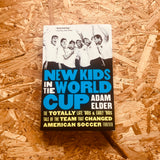 New Kids in the World Cup: The Totally Late '80s and Early '90s Tale of the Team That Changed American Soccer Forever (paperback)