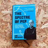 The Spectre of Pep: How Guardiola Haunts Modern Football Tactics - **PREORDER, SIGNED COPIES AVAILABLE**