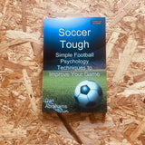 Soccer Tough: Simple Football Psychology Techniques to Improve Your Game (Soccer Coaching)