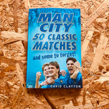 Man City: 50 Classic Matches... and Some to Forget!