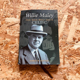 Willie Maley: The Man Who Made Celtic
