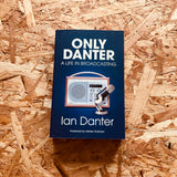 Only Danter: A Life in Broadcasting