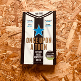 Once Upon a Toon: 18 Years Inside Newcastle United (paperback)