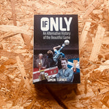 If Only: An Alternative History of the Beautiful Game