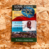 There's some cows on the pitch, they think it's all over...it is now! An extraordinary account of a year inside African football