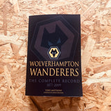 Wolverhampton Wanderers : The Complete Record 1877-2009