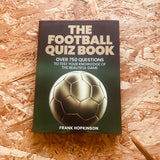 The Football Quiz Book: Over 750 Questions to Test Your Knowledge of the Beautiful Game