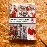 Middlesbrough FC: Unseen History