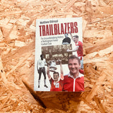 Trailblazers: The Ground Breaking History of Nottingham Forest Football Club (paperback)