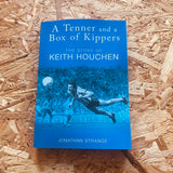 A Tenner and a Box of Kippers: The Story of Keith Houchen