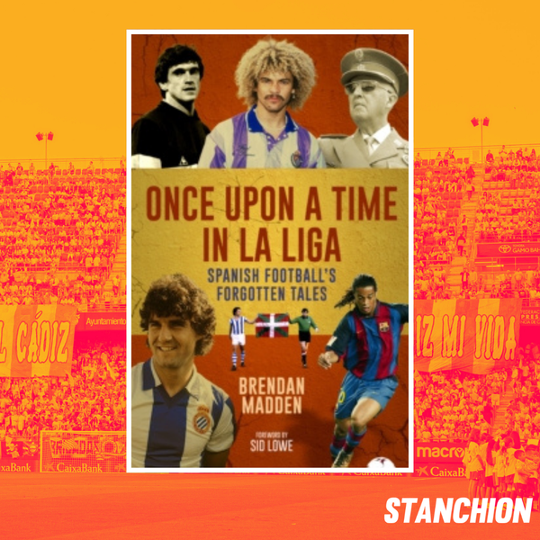 Once Upon a Time in La Liga: Spanish Football's Forgotten Tales - **PREORDER SIGNED COPY**
