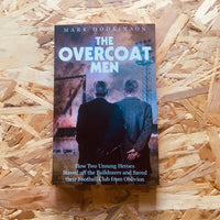 The Overcoat Men: How Two Unsung Heroes Thwarted a Secret Plan to Kill Off a Football Club