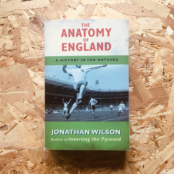 The Anatomy of England: A History in Ten Matches